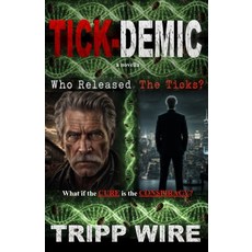 (영문도서)Tick-Demic: Who Released the Ticks? One Man Against a Billion-Dollar Cover-Up A... Paperback, Independently Published, English, 9798184767697