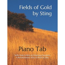 Fields of Gold by Sting: Piano Tab with Note Letters & Fingering Numbers A Revolutionary Way to Read... Paperback, Independently Published, English, 9798556432857