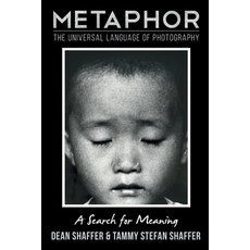 (영문도서) Metaphor: The Universal Language of Photography A Search for Meaning Paperback, Booklocker.com, English, 9798885311182