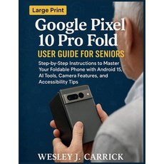 (영문도서)Google Pixel 10 Pro Fold User Guide for Seniors: Step-by-Step Instructions to Ma... Paperback, Independently Published, English, 9798271370069