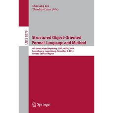 (영문도서)Structured Object-Oriented Formal Language and Method: 4th International Worksho... Paperback, Springer, English, 9783319174037 Springer, English, 9783319174037