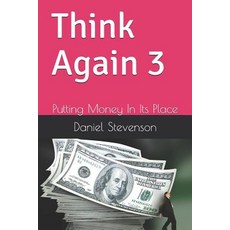 (영문도서)Think Again 3: Putting Money In Its Place Paperback, Independently Published, English, 9781731147721