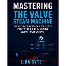 (영문도서)Mastering the Valve Steam Machine: The Ultimate Handbook for Setup Pro Tweaks ... Paperback, Independently Published, English, 9798276271293
