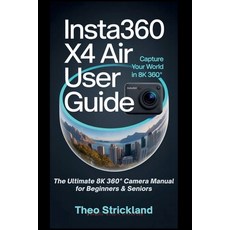 (영문도서)Insta360 X4 Air User Guide: The Ultimate 8K 360° Camera Manual for Beginners & S... Paperback, Independently Published, English, 9798272493118