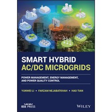 (영문도서) Smart Hybrid AC/DC Microgrids: Power Management Energy Management and Power Quality Control Hardcover, Wiley-IEEE Press, English, 9781119598374