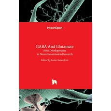 (영문도서) GABA And Glutamate: New Developments In Neurotransmission Research Hardcover, Intechopen, English, 9789535138211