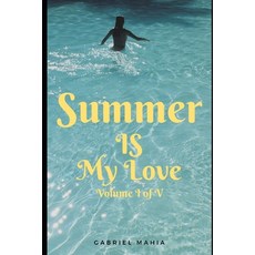 Summer IS My Love: Volume I of V Paperback, Independently Published, English, 9798699205127