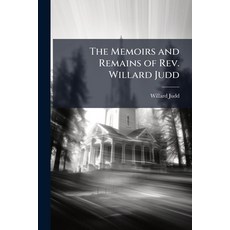 (영문도서)The Memoirs and Remains of Rev. Willard Judd: Embracing a Review of Professor St... Paperback, Nabu Press, English, 9781142190415