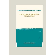 (영문도서) Liechtenstein Unleashed: The Ultimate Adventure Travel Guide Paperback, Independently Published, English, 9798398977288