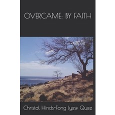 Overcame: By Faith Paperback, Independently Published, English, 9798747397378