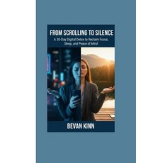 (영문도서)From Scrolling to Silence: A 30-Day Digital Detox to Reclaim Focus Sleep and P... Paperback, Independently Published, English, 9798271678813