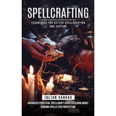 (영문도서) Spellcrafting: Techniques for Better Spellcrafting and Casting (Advanced Practical Spellcraft... Paperback, Julian Vargas, English, 9781775140757