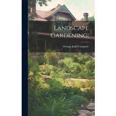 (영문도서) Landscape Gardening; Hardcover, Legare Street Press, English, 9781019595275