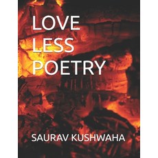 (영문도서)Love Less Poetry Paperback, Independently Published, English, 9798289927439
