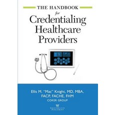 The Handbook for Credentialing Healthcare Providers Paperback, American Association for Physician Leadership