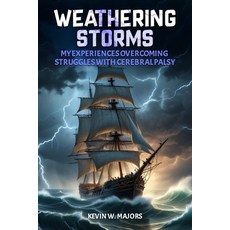 (영문도서)Weathering Storms: My Experiences Overcoming Cerebral Palsy Paperback, Independently Published, English, 9798288539237