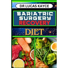 (영문도서) Bariatric Surgery Recovery Diet: A Comprehensive Guide To Surgery Recovery Diet Plan For Heal... Paperback