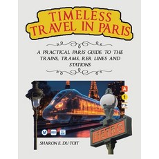 (영문도서)Timeless Travel in Paris: A Practical Paris Guide to the Trains Trams Rer Line... Paperback, Balboa Press UK, English, 9798765215012