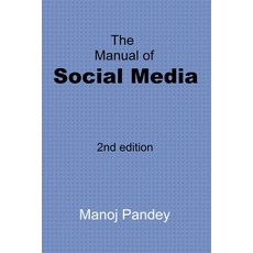 The Manual of Social Media: 2nd edition Paperback, Independently Published, English, 9798709482784