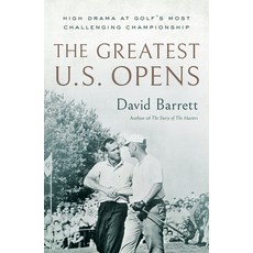 (영문도서) The Greatest U.S. Opens: High Drama at Golf's Most Challenging Championship Hardcover, Tatra Press, English, 9781732222779