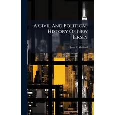 (영문도서)A Civil And Political History Of New Jersey Hardcover, Hutson Street Press, English, 9781024333268
