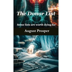 (영문도서)The Donor List: Some lists are worth dying for Paperback, Independently Published, English, 9798243006750