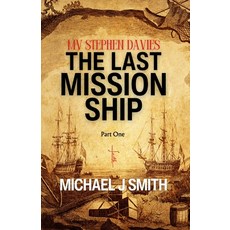 (영문도서)The Last Mission Ship: MV Stephen Davies: The Last Mission Ship Paperback, Uncharted Letters, English, 9780645777635