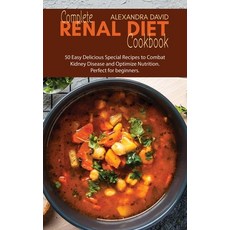 Complete Renal Diet Cookbook: 50 Easy Delicious Special Recipes to Combat Kidney Disease and Optimiz... Hardcover, Alexandra David, English, 9781914421112