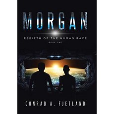Morgan: Rebirth of the Human Race: Book One Hardcover, Covenant Books, English, 9781644714935
