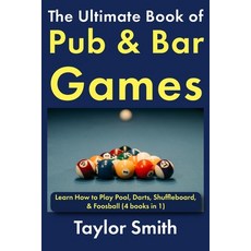 (영문도서)The Ultimate Book of Pub & Bar Games: Learn How to Play Pool Darts Shuffleboar... Paperback, Independently Published, English, 9798243007238