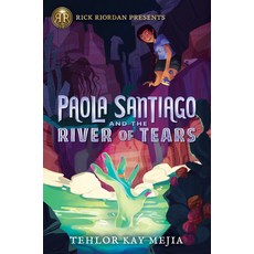 Paola Santiago and the River of Tears:, Rick Riordan Presents