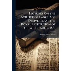 (영문도서)Lectures On the Science of Language Delivered at the Royal Institution of Great... Paperback, Hutson Street Press, English, 9781023751490