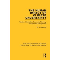 (영문도서) The Human Impact of Climate Uncertainty: Weather Information Economic Planning and Business... Paperback, Routledge, English, 9780367362645