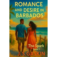 (영문도서)Romance and Desire in Barbados: A Passion They Couldn't Leave Behind Paperback, Independently Published, English, 9798287768164