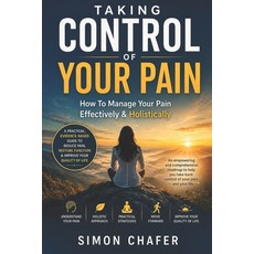 (영문도서)Taking Control of Your Pain: Managing Your Pain Effectively & Holistically Paperback, Independently Published, English, 9798199419017