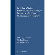 (英文書)Caribbean Writers / Les Auteurs Caribéens： Between Orality & Writing / Entre l'O... 平裝版, 英文, Brill