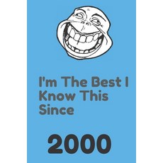 (영문도서) I'm The Best I Know This Since 2000: 120 Pages 6x9 Soft Cover Matte Finish Paperback, Independently Published, English, 9781656909367