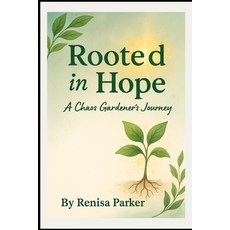 (英文圖書)Rooted in Hope: A Chaos Gardener's Journey 平裝版, Independently Published, 英文