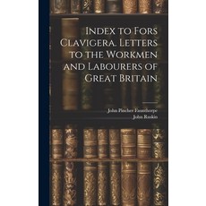 (영문도서) Index to Fors Clavigera. Letters to the Workmen and Labourers of Great Britain Hardcover, Legare Street Press, English, 9781019849804