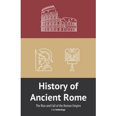 (영문도서)History of Ancient Rome: The Rise and Fall of the Roman Empire Paperback, Independently Published, English, 9798273089525