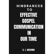 (영문도서) Hindrances to Effective Gospel Communication in Our Time Paperback, Independently Published, English, 9798320565583