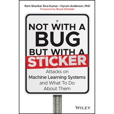 (영문도서) Not with a Bug But with a Sticker: Attacks on Machine Learning Systems and What to Do about ... Hardcover, Wiley, English, 9781119883982