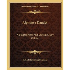 (英文圖書)Alphonse Daudet: A Biographical And Critical Study (1896) 平裝版, 英文, Kessinger Publishing