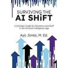 (영문도서)Surviving the AI Shift: A Strategic Guide for Educators and Staff in the Artific... Paperback, Noodle Knowledge Publications, English, 9798218718114