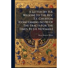(영문도서)A Letter [by H.b. Wilson] To The Rev. T.t. Churton [concerning No.90 Of The Trac... Paperback, Nabu Press, English, 9781245055581