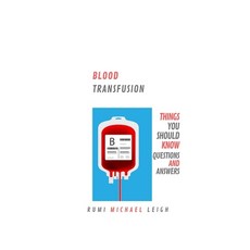 (영문도서) Blood Transfusion: Things You Should Know (Questions and Answers) Paperback, Independently Published, English, 9781693309960