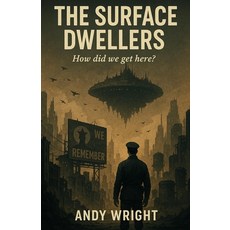 (영문도서)The Surface Dwellers how did we get here?: A dystopian descent into Control Mem... Paperback, Independently Published, English, 9798276520940