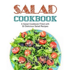 (영문도서) Salad Cookbook: A Salad Cookbook Filled with Delicious Salad Recipes Paperback, Createspace Independent Pub..., English, 9781545470909