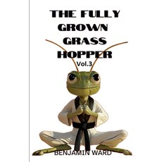(영문도서)The Fully Grown Grasshopper Volume 3 Paperback, Benjamin Ward, English, 9798233340277