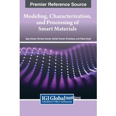 (영문도서) Modeling Characterization and Processing of Smart Materials Hardcover, IGI Global, English, 9781668492246
